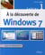 À la découverte de windows 7 t.1 - spécial débutants !