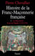 Histoire de la franc-maçonnerie française Tome 1 - 1725-1789