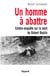 Un homme à abattre - contre-enquête sur la mort de Robert Boulin