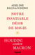 Notre insatiable désir de magie