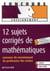 Professeur des écoles - 12 sujets de mathématiques