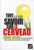 Tout ce que vous avez toujours voulu savoir sur le cerveau