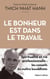 Le bonheur est dans le travail : spiritualité et vie professionnelle - les conseils du maitre bouddhiste