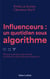 Influenceurs : un quotidien sous algorithme