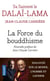 La force du bouddhisme - mieux vivre dans le monde d'aujourd'hui