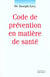 Code de prevention en matiere de sante