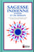 Sagesse indienne d'hier et de demain - paroles sioux, cheyennes, apaches, hopis, iroquoises rassemblées par Norbert S. Hill Jr. Oneida