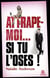 Attrape-moi... si tu l'oses !