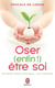 Oser (enfin !) être soi