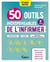 Les 50 outils indispensables de l'infirmier : évaluations - stages - pratique professionnelle