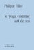 Le yoga comme art de soi - un chemin d'apprentissage