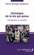 Chronique de la vie qui passe - éthnographie du quotidien