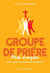 Groupe de prière, mode d'emploi - faire naître de nouveaux prophètes