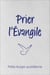 Prier l'Evangile - petite liturgie quotidienne