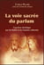 La voie sacrée du parfum - l'onction christique par les huiles et les baumes odorants