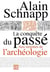 La conquête du passé - aux origines de l'archéologie