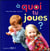 A quoi tu joues ?
