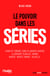 Le pouvoir dans les séries