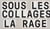 Sous les collages la rage