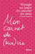 Voyage au pays du cancer du sein - mon carnet de (sur)vie