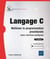 Langage C : maîtriser la programmation procédurale (avec exercices pratiques) (2e édition)