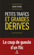 Petits trafics et grandes dérives