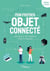 Mon premier objet connecté : découvrir les réseaux informatiques