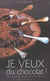 Je veux du chocolat