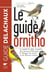 Le guide ornitho - le guide le plus complet des oiseaux d'Europe, d'Afrique du Nord et du Moyen-Orient