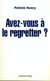 Avez-vous a le regretter ?