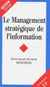 MANAGEMENT STRATEGIQUE DE L'INFORMATION (LE)