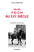 Relire Foch au XXIe siècle