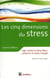 Les cinq dimensions du stress - agir contre le stress