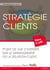 Stratégie clients - point de vue d'experts sur le management de la relation clients