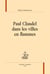 Paul Claudel dans les villes en flammes