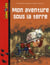Mon aventure sous la terre