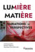 Lumière Matière : Variations et perspectives
