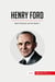 Henry Ford : Mass Production and the Model T