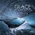 Glace : Dans le ventre des glaciers