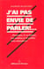 J'ai pas envie de parler !....