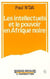 Les intellectuels africains et le pouvoir en Afrique noire