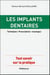 Les implants dentaires - techniques, prescriptions, avantages