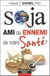 Soja - ami ou ennemi de notre santé ?