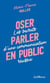 Oser parler en public : les secrets d'une communication réussie