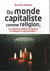 Du monde capitaliste comme religion - ou comment celebrer la richesse en effacant ce qui le produit
