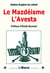Le Mazdéisme. L'Avesta