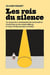 Les rois du silence : ce qu'on peut apprendre des introvertis pour être un peu moins débiles et (peut-être) sauver le monde