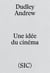Une idée du cinéma