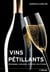 Vins pétillants - champagne, mousseux et autres vins à bulles