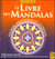 Le livre des mandalas - énergie, méditation et guérison